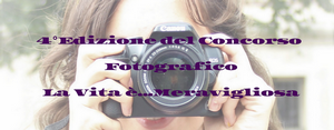 4° concorso fotografico la vita è.. meravigliosa